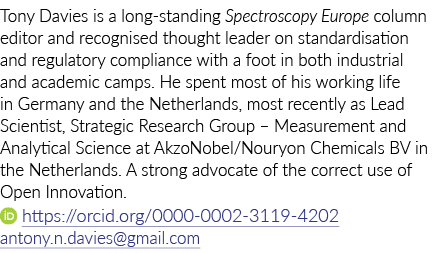 Tony Davies is a long-standing Spectroscopy  Europe column editor and recognised thought leader on standardisation an   